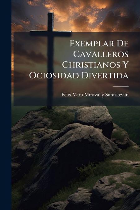 Exemplar De Cavalleros Christianos Y Ociosidad Divertida