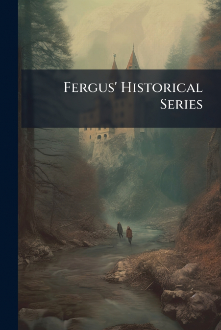 Fergus’ Historical Series