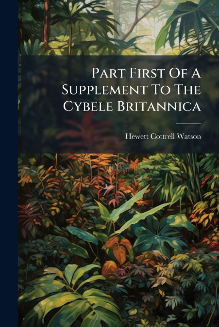 Part First Of A Supplement To The Cybele Britannica