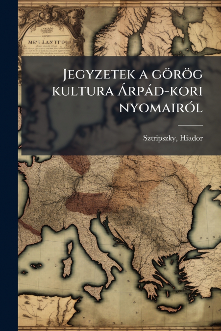 Jegyzetek a görög kultura Árpád-kori nyomairól