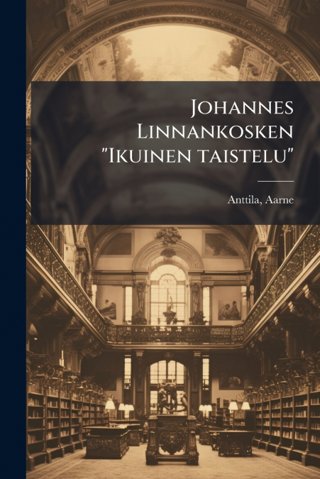 Johannes Linnankosken 'Ikuinen taistelu'