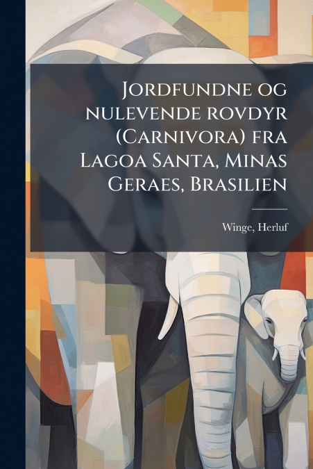 Jordfundne og nulevende rovdyr (Carnivora) fra Lagoa Santa, Minas Geraes, Brasilien
