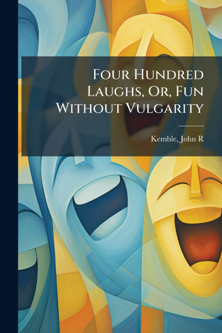 Four Hundred Laughs, Or, Fun Without Vulgarity