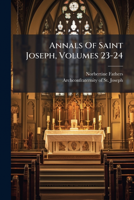 Annals Of Saint Joseph, Volumes 23-24