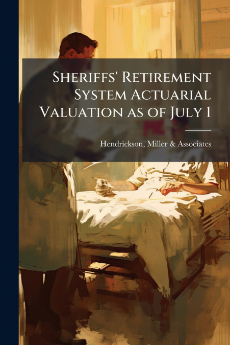 Sheriffs’ Retirement System Actuarial Valuation as of July 1