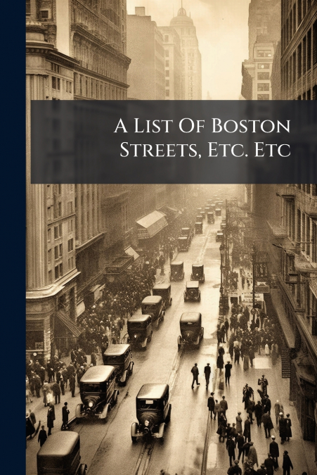 A List Of Boston Streets, Etc. Etc