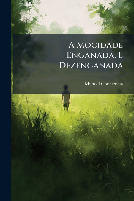 A Mocidade Enganada, E Dezenganada
