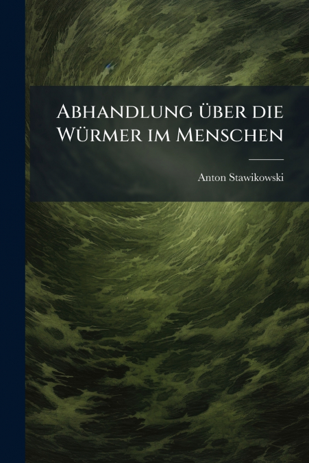 Abhandlung über die Würmer im Menschen