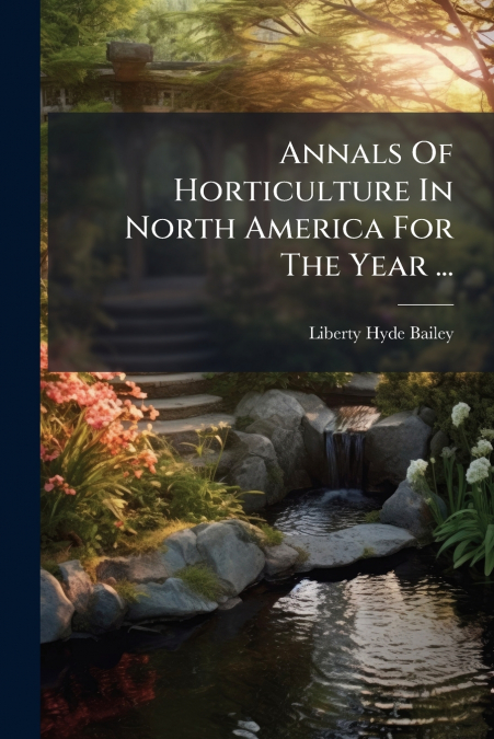 Annals Of Horticulture In North America For The Year ...