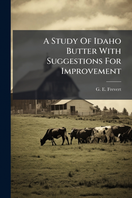 A Study Of Idaho Butter With Suggestions For Improvement