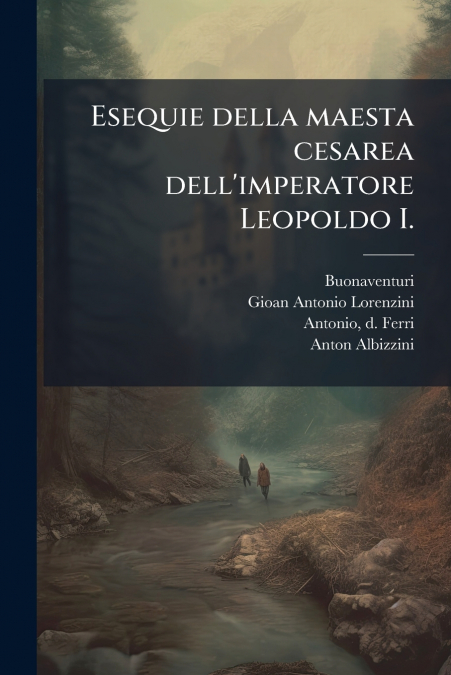 Esequie della maesta cesarea dell’imperatore Leopoldo I.