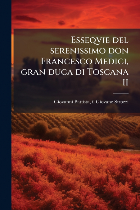 Esseqvie del serenissimo don Francesco Medici, gran duca di Toscana II