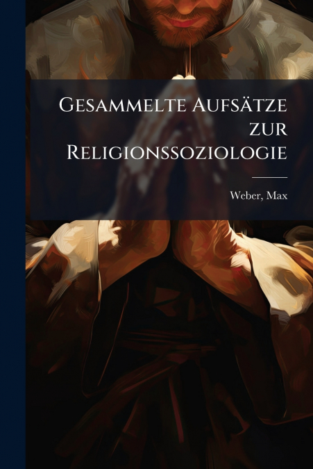 Gesammelte Aufsätze zur Religionssoziologie
