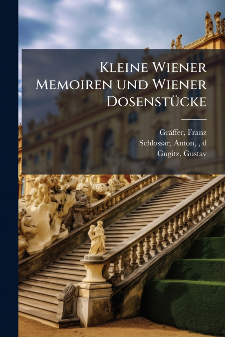 Kleine Wiener Memoiren und Wiener Dosenstücke