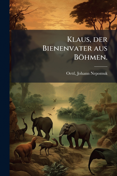 Klaus, der Bienenvater aus Böhmen.