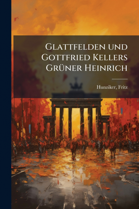 Glattfelden und Gottfried Kellers Grüner Heinrich