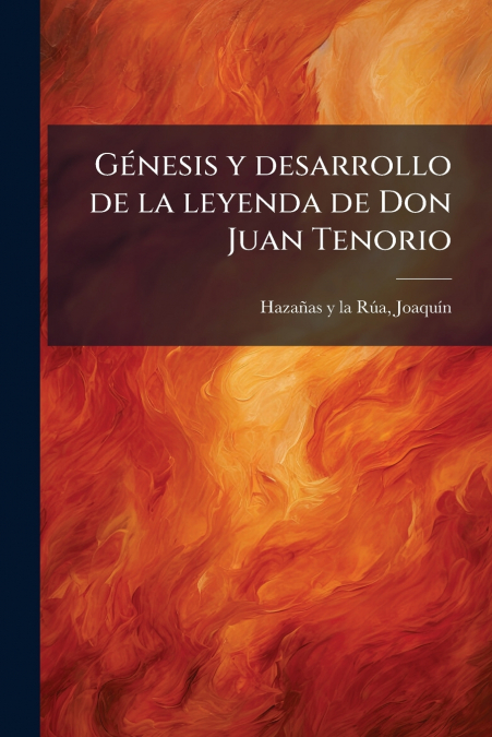 Génesis y desarrollo de la leyenda de Don Juan Tenorio