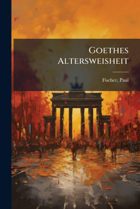 Goethes Altersweisheit