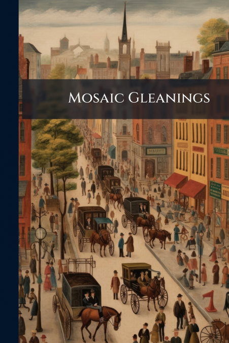 Mosaic Gleanings