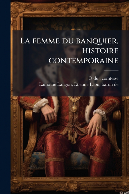La femme du banquier, histoire contemporaine