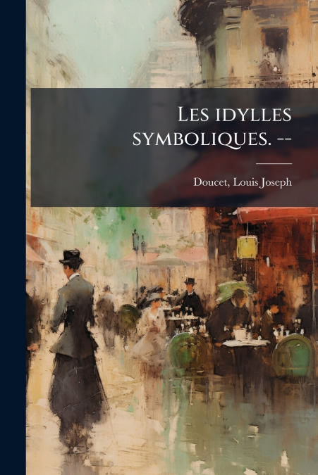 Les idylles symboliques. --
