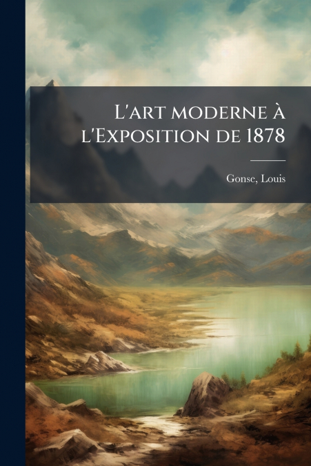 L’art moderne à l’Exposition de 1878