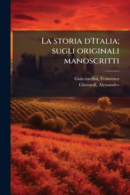 La storia d’Italia; sugli originali manoscritti