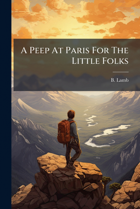 A Peep At Paris For The Little Folks
