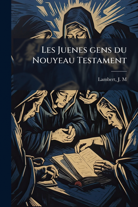 Les Juenes gens du Nouyeau Testament