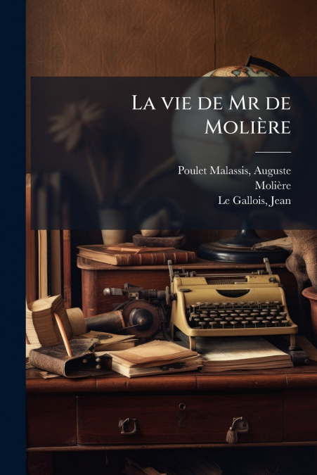 La vie de Mr de Molière