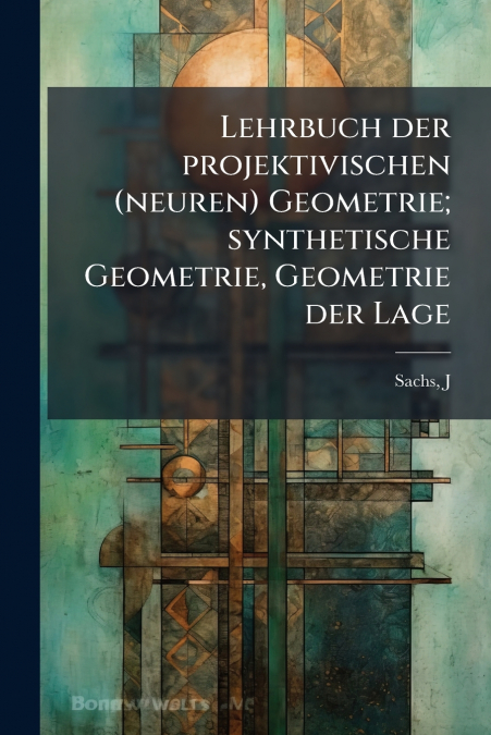 Lehrbuch der projektivischen (neuren) Geometrie; synthetische Geometrie, Geometrie der Lage