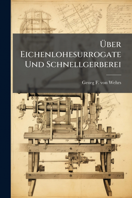 Über Eichenlohesurrogate Und Schnellgerberei