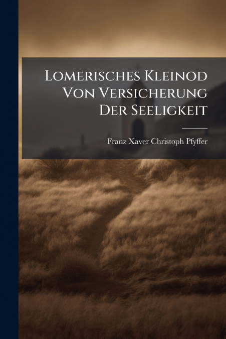 Lomerisches Kleinod Von Versicherung Der Seeligkeit