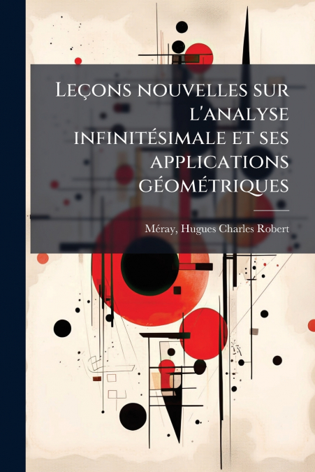 Leçons nouvelles sur l’analyse infinitésimale et ses applications géométriques