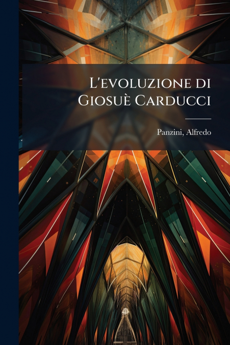 L’evoluzione di Giosuè Carducci
