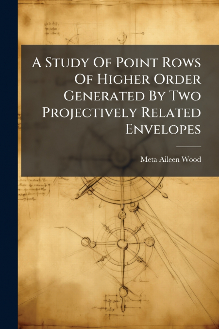 A Study Of Point Rows Of Higher Order Generated By Two Projectively Related Envelopes