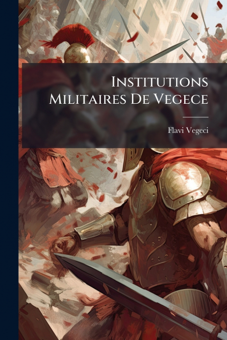 Institutions Militaires De Vegece