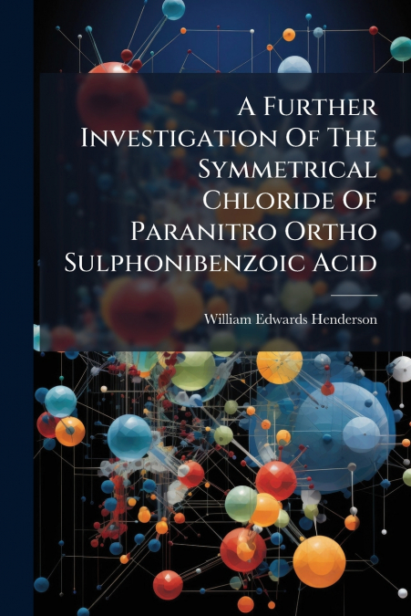 A Further Investigation Of The Symmetrical Chloride Of Paranitro Ortho Sulphonibenzoic Acid