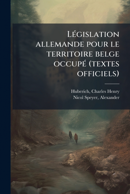Législation allemande pour le territoire belge occupé (textes officiels)