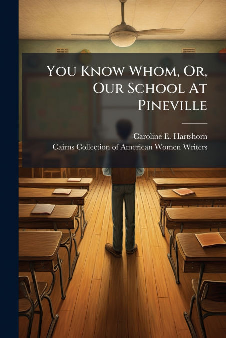 You Know Whom, Or, Our School At Pineville