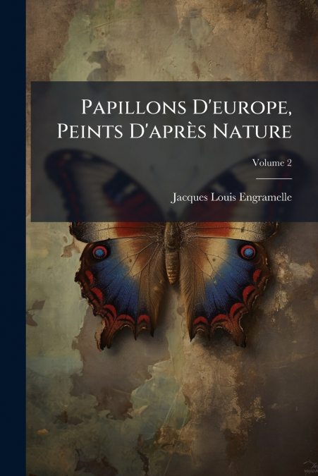 Papillons D’europe, Peints D’après Nature; Volume 2