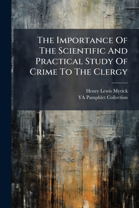 The Importance Of The Scientific And Practical Study Of Crime To The Clergy