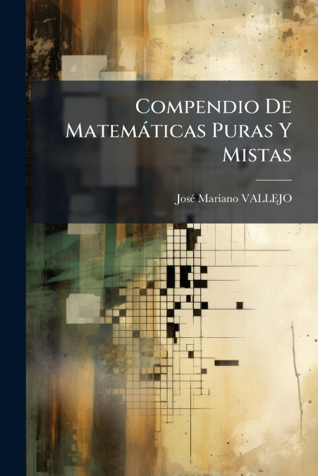 Compendio De Matemáticas Puras Y Mistas