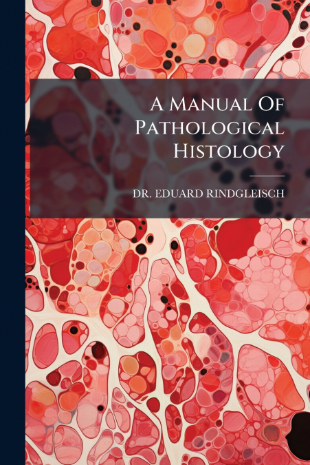 A Manual Of Pathological Histology