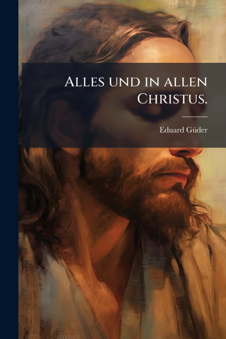 Alles und in allen Christus.