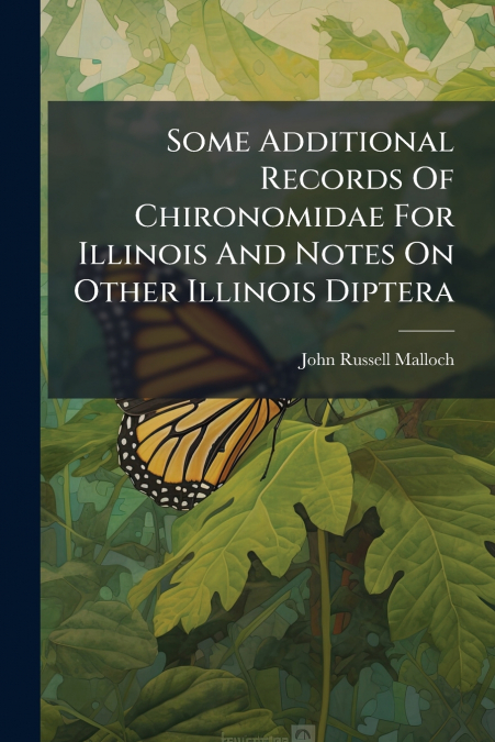 Some Additional Records Of Chironomidae For Illinois And Notes On Other Illinois Diptera