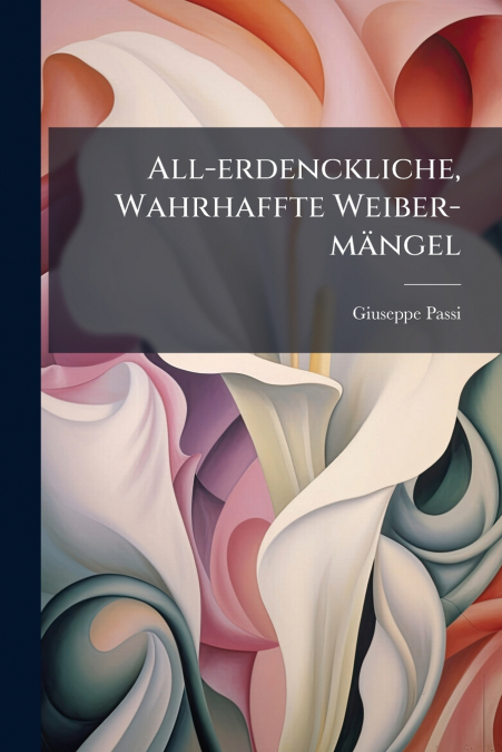 All-erdenckliche, Wahrhaffte Weiber-mängel