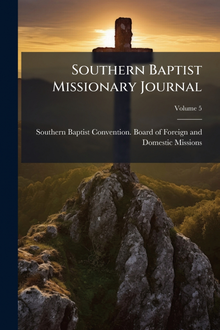 Southern Baptist Missionary Journal; Volume 5