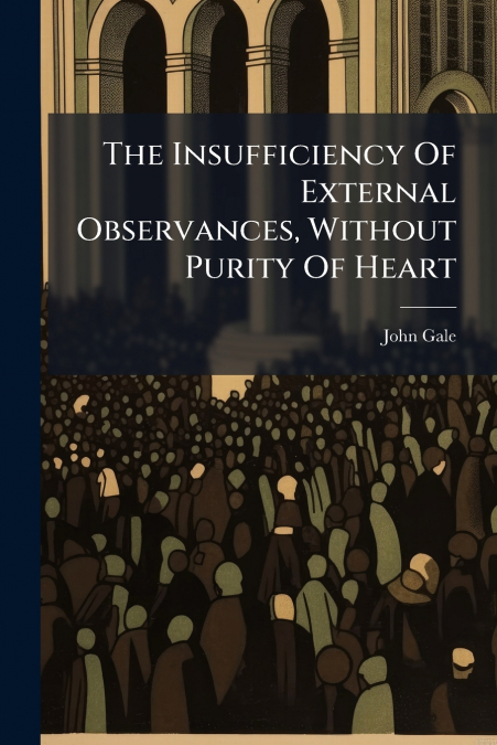 The Insufficiency Of External Observances, Without Purity Of Heart