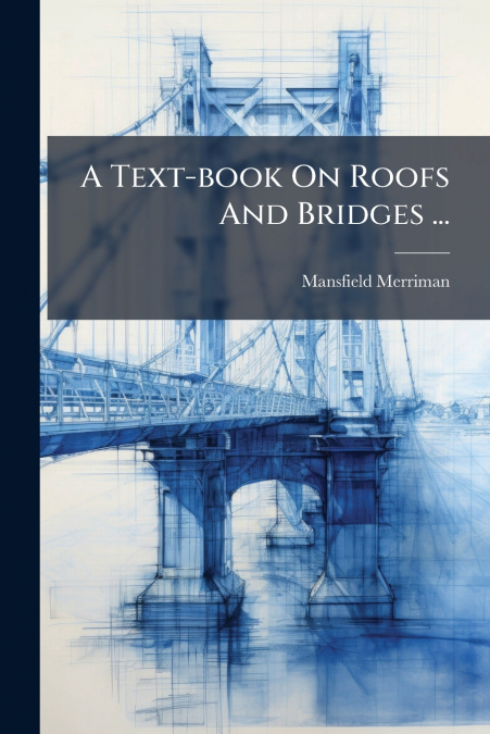A Text-book On Roofs And Bridges ...
